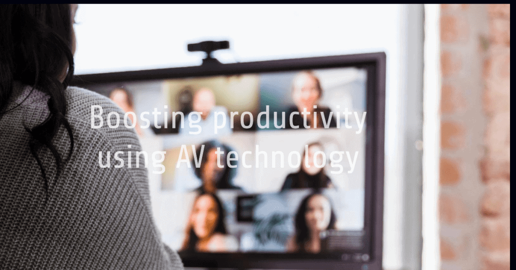 Boosting productivity using AV technology