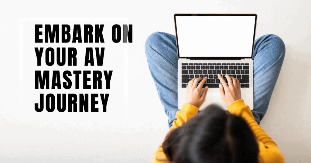 AV mastery journey