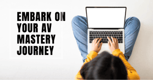 AV mastery journey