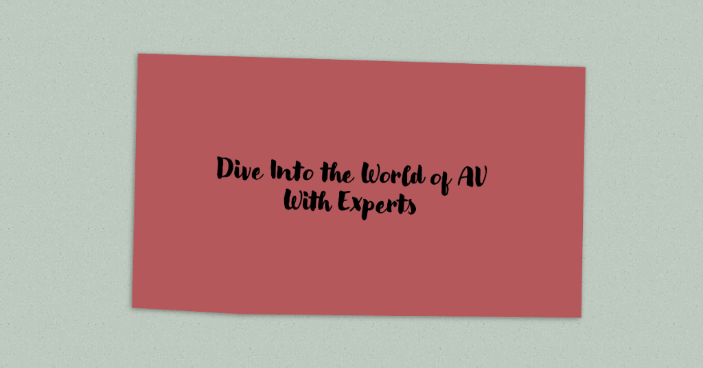 Expert-led AV immersion