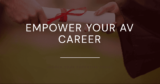 AV Career Empowerment: Skills for Success